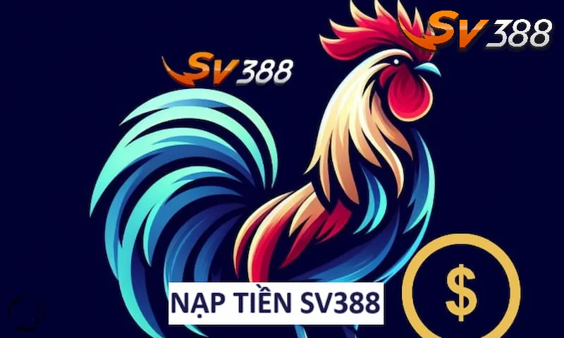 Ưu điểm khi nạp tiền SV388