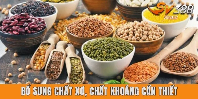 Bổ sung chất xơ, chất khoáng cần thiết