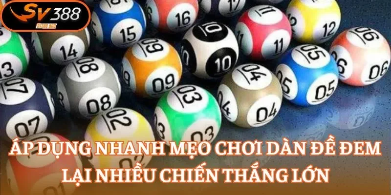 Áp dụng nhanh mẹo chơi dàn đề đem lại nhiều chiến thắng lớn