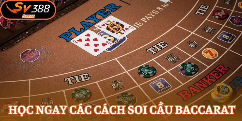 Bí kíp soi cầu Baccarat dễ áp dụng cho mọi tính huống