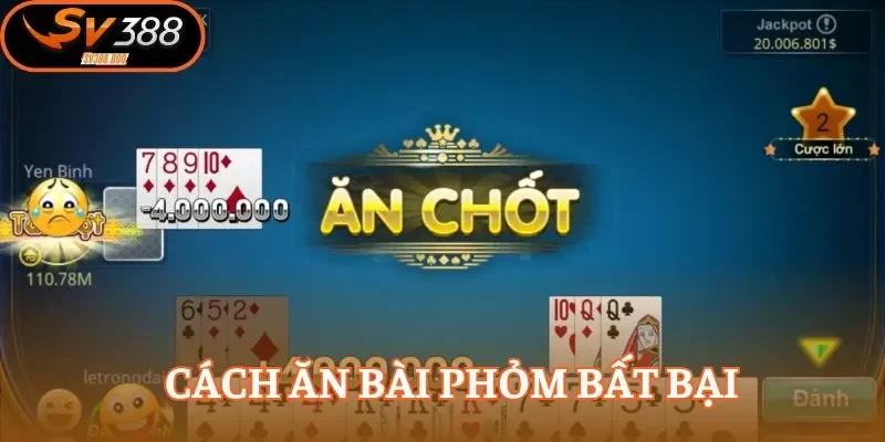 Cách ăn bài phỏm thắng lớn từ tay chơi kỳ cựu