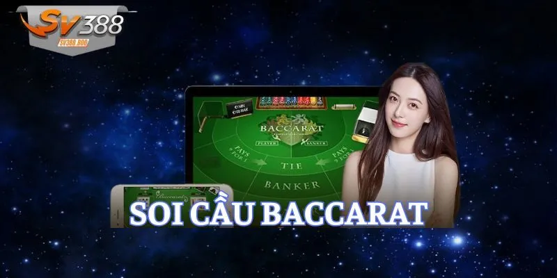 Bí kíp soi cầu Baccarat dễ áp dụng cho mọi tính huống
