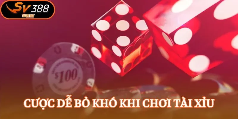 Cược dễ bỏ khó khi chơi tài xỉu