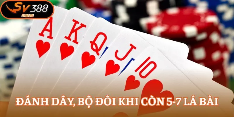 Đánh dây, bộ đôi khi còn 5-7 lá bài