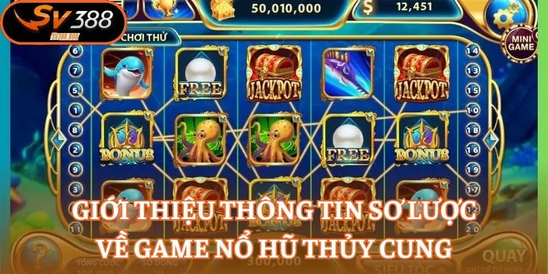 Giới thiệu thông tin sơ lược về game nổ hũ Thủy Cung