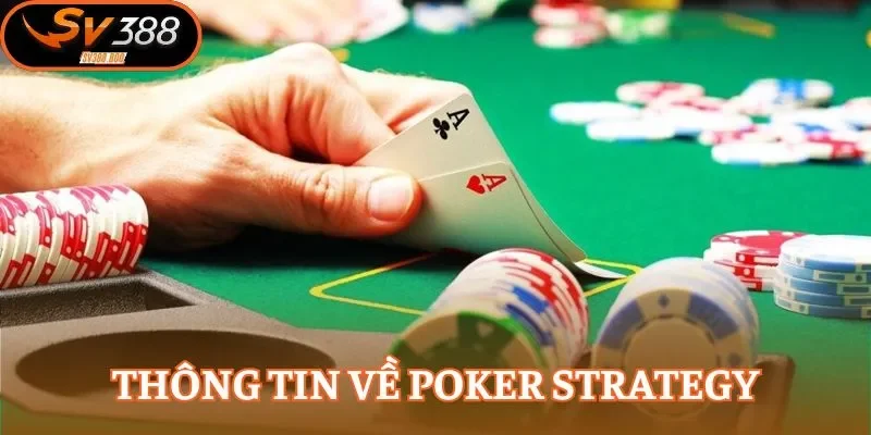 Hiểu rõ các quy luật cơ bản trong Poker strategy 
