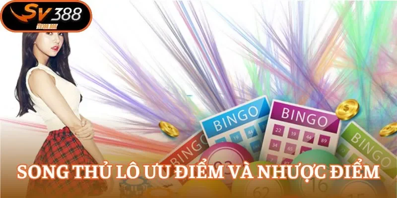 Hiểu rõ những điểm mạnh và yếu của song thủ lô