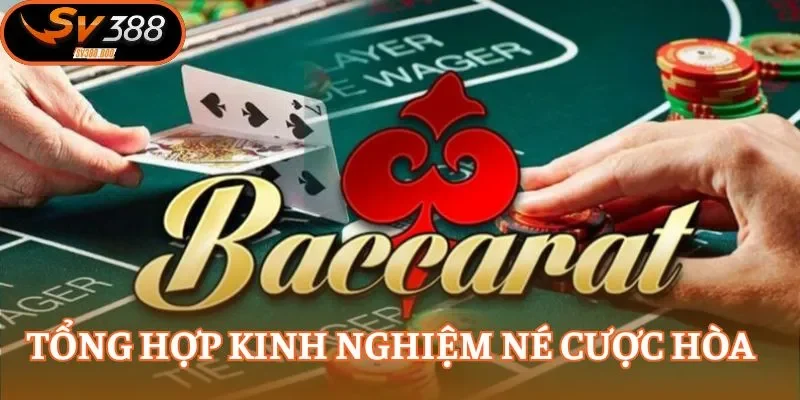 Hiểu rõ những kinh nghiệm né cược hòa baccarat cho chuyên gia