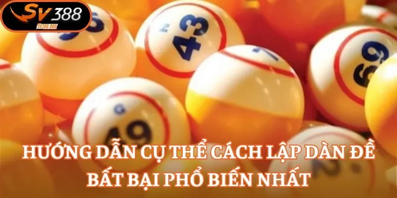 Hướng dẫn cụ thể cách lập dàn đề bất bại phổ biến nhất