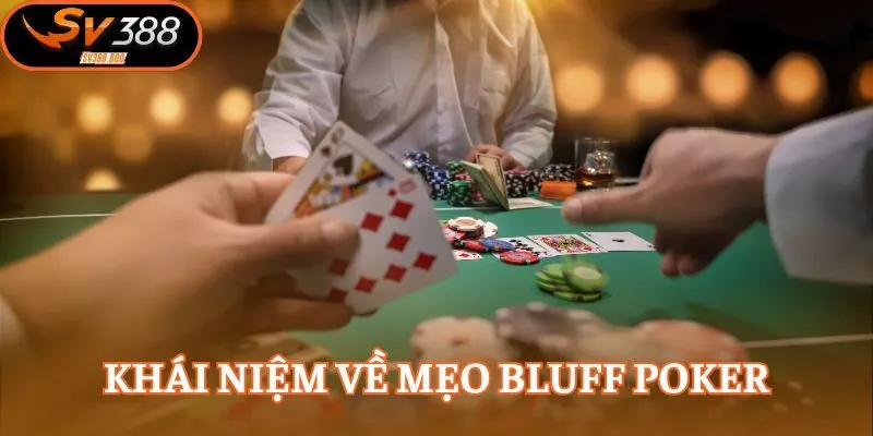 Khái niệm về mẹo bluff poker