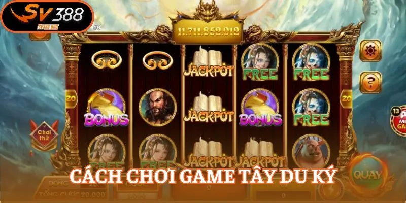 Khám phá đầy đủ cách chơi của tựa slot Tây Du Ký