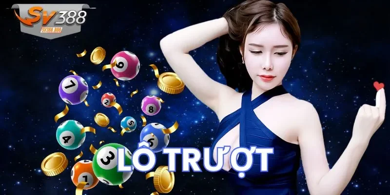 Lô trượt và các loại hình có trên nền tảng SV388