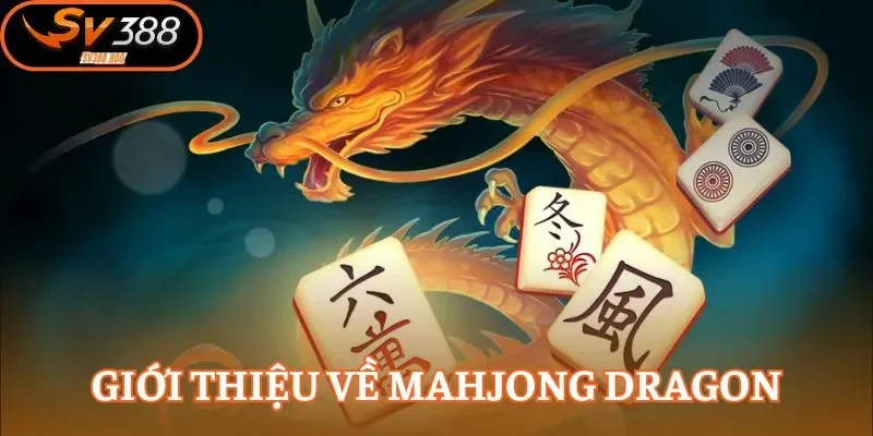Mahjong Dragon là tựa slot game Đậm Chất Á Đông