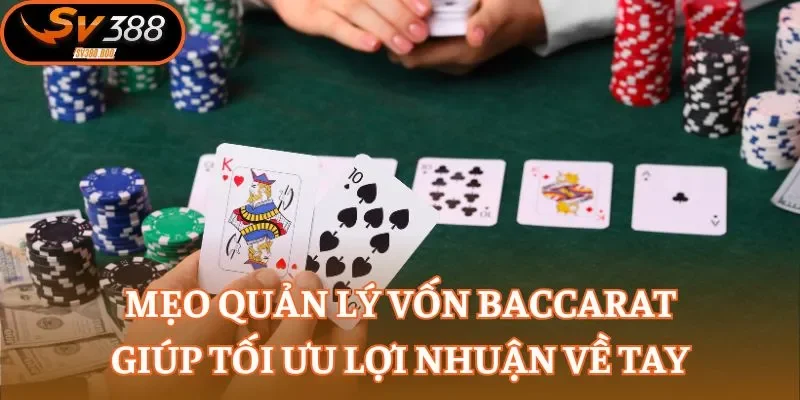 Mẹo quản lý vốn Baccarat giúp tối ưu lợi nhuận về tay