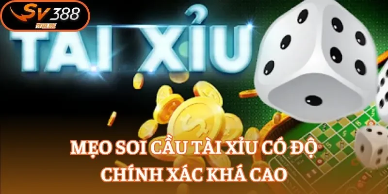 Mẹo soi cầu Tài Xỉu có độ chính xác khá cao