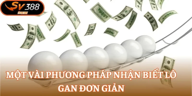 Một vài phương pháp nhận biết lô gan đơn giản
