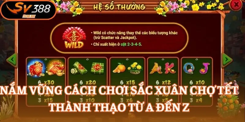 Nắm vững cách chơi Sắc Xuân Chợ Tết thành thạo từ A đến Z