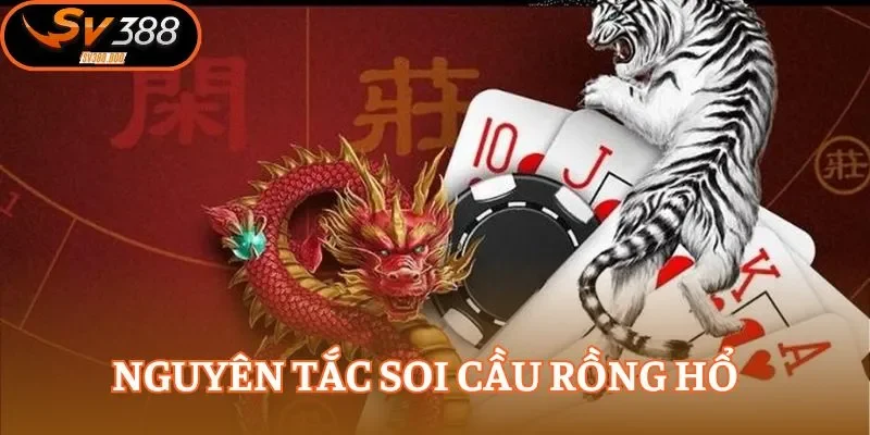 Nguyên tắc áp dụng cách soi cầu Rồng Hổ cho từng ván game