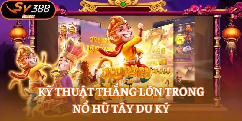 Những bí kíp được chia sẻ từ chuyên gia Tây Du Ký
