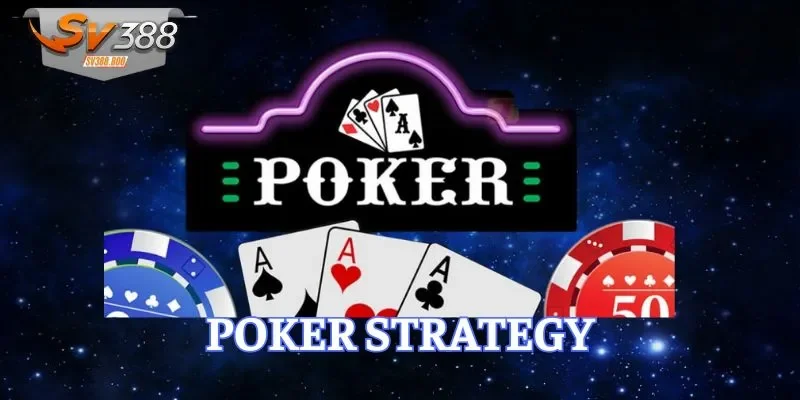 Poker strategy là bỏ bài nếu không đủ mạnh