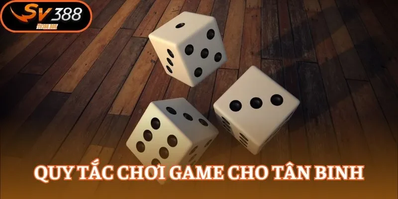 Quy tắc chơi game cho tân binh