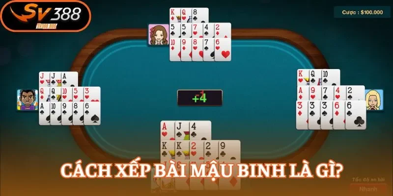 Tất tần tật về cách xếp bài Mậu Binh chuẩn cho người mới