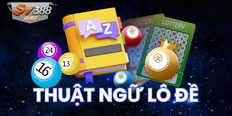 Hiểu rõ thuật ngữ nắm bắt luật chơi chi tiết