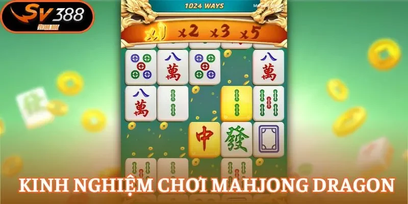 Tìm hiểu kinh nghiệm nổ hũ Mahjong Dragon