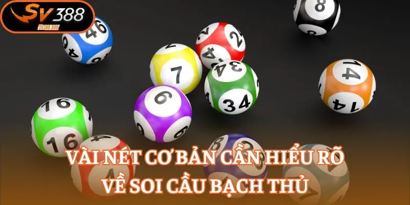 Vài nét cơ bản cần hiểu rõ về soi cầu bạch thủ