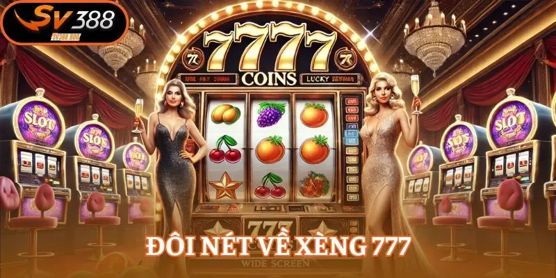 Xèng 777 được đánh giá là tựa game đổi thưởng cực khủng